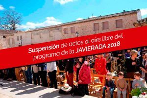 Suspensión de actos al aire libre del programa de la JAVIERADA 2018
