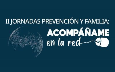II Jornadas Prevención y Familia «Acompáñame en la red»