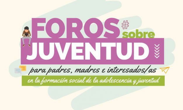 Foros sobre Juventud 2020 para Padres/Madres e Interesados/as en la Educación de la adolescencia y la juventud