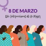 Día Internacional de la Mujer. 8 de Marzo.