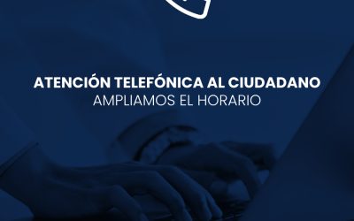 Ampliamos el horario de Atención Telefónica al Ciudadano
