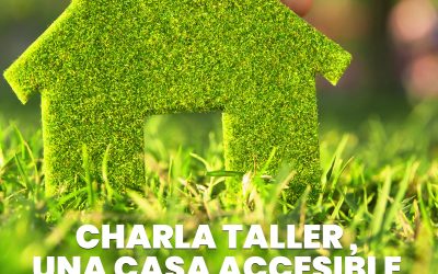 Charla Taller: Una casa accesible y sostenible